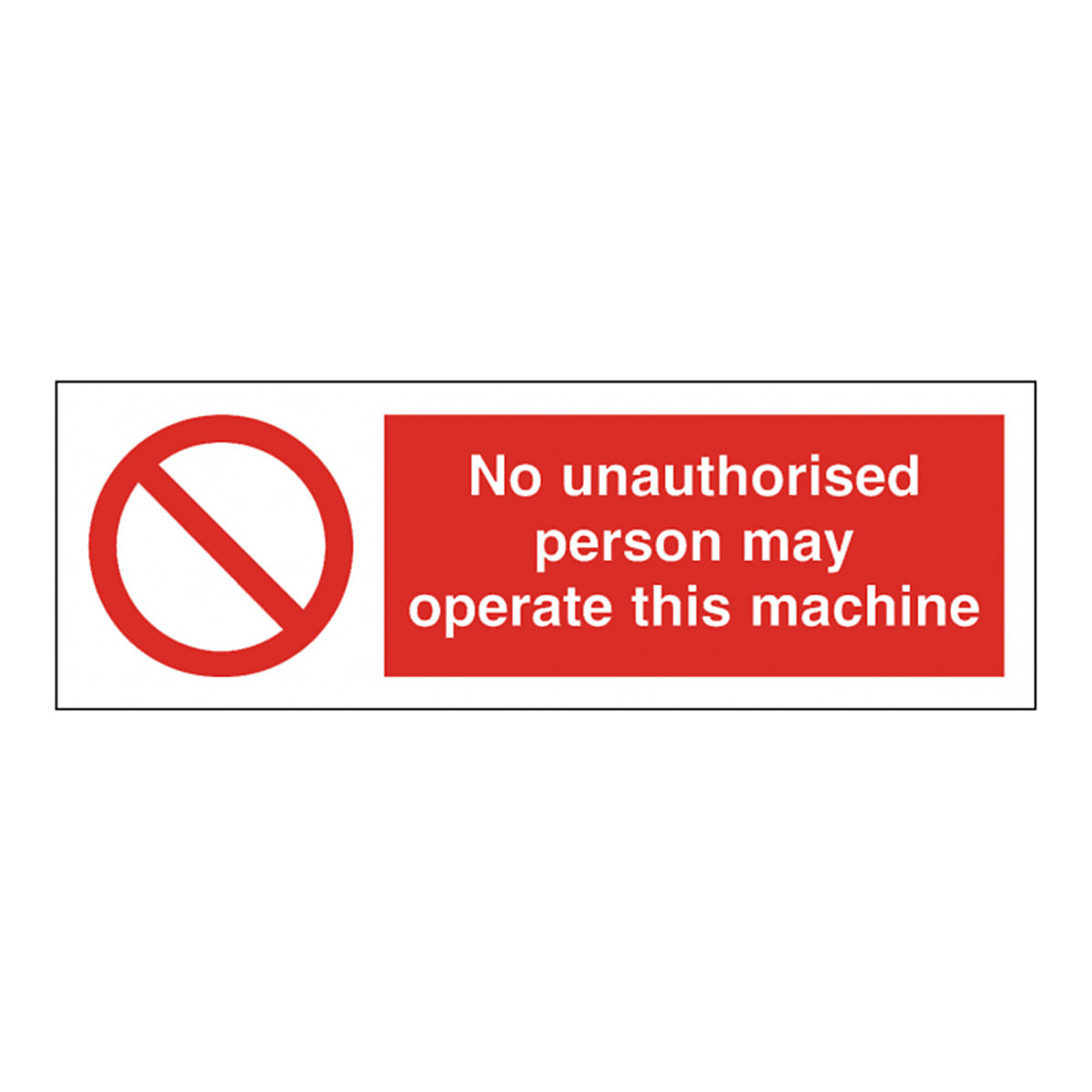 No Unauthorised Persons May Operate This Machine Signs | Portrait & Landscape