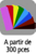 Coloris au choix à partir de 300 pièces