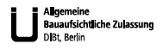 Allgemeine bauaufsichtliche Zulassung DIBt, Berlin.
