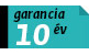 10 év garancia  Az ezzel a jellel megjelölt termékekre 10 év garanciát adunk a termék anyaghibáira és a termék gyártási hibáira.