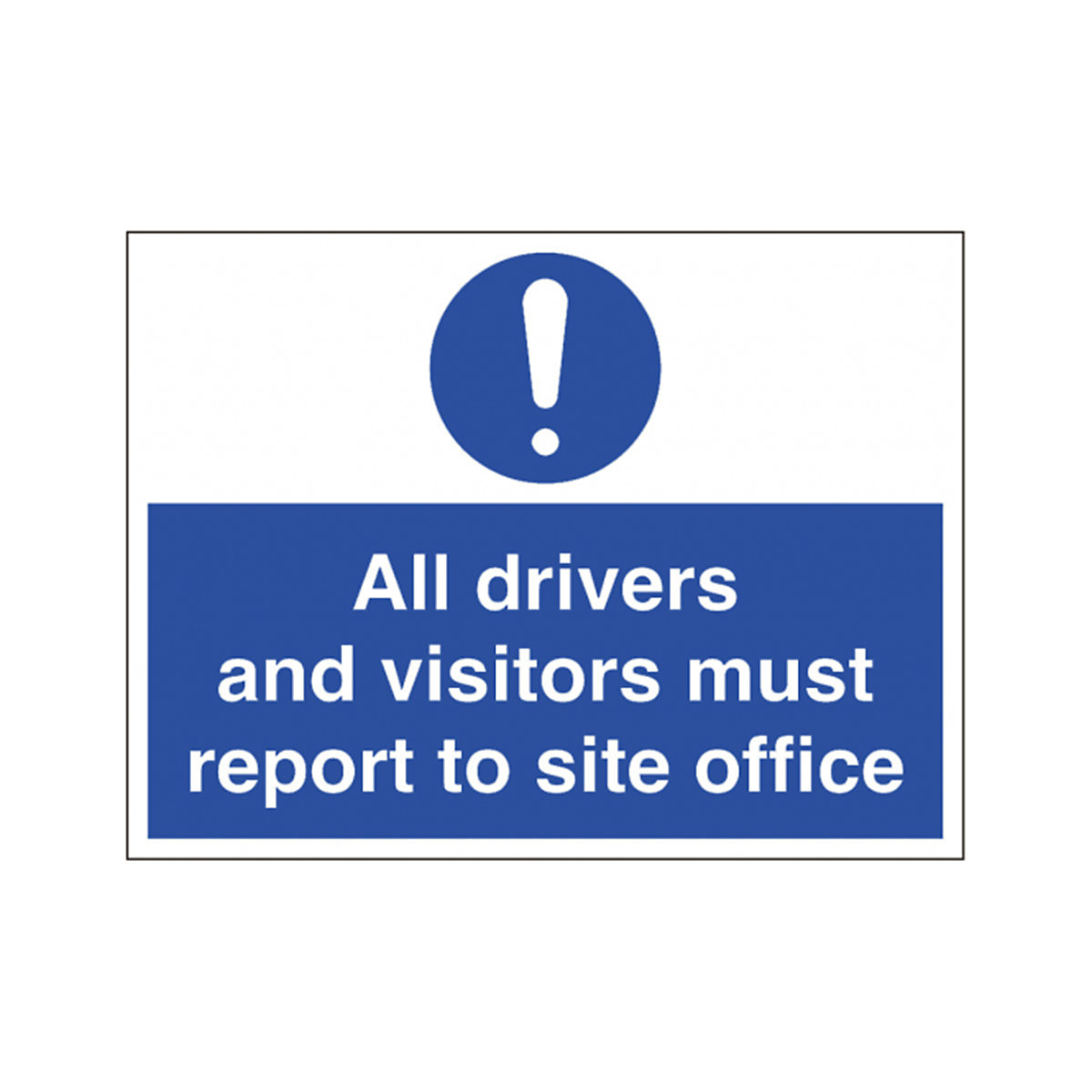 All Drivers And Visitors Must Report To Site Office Safety Sign