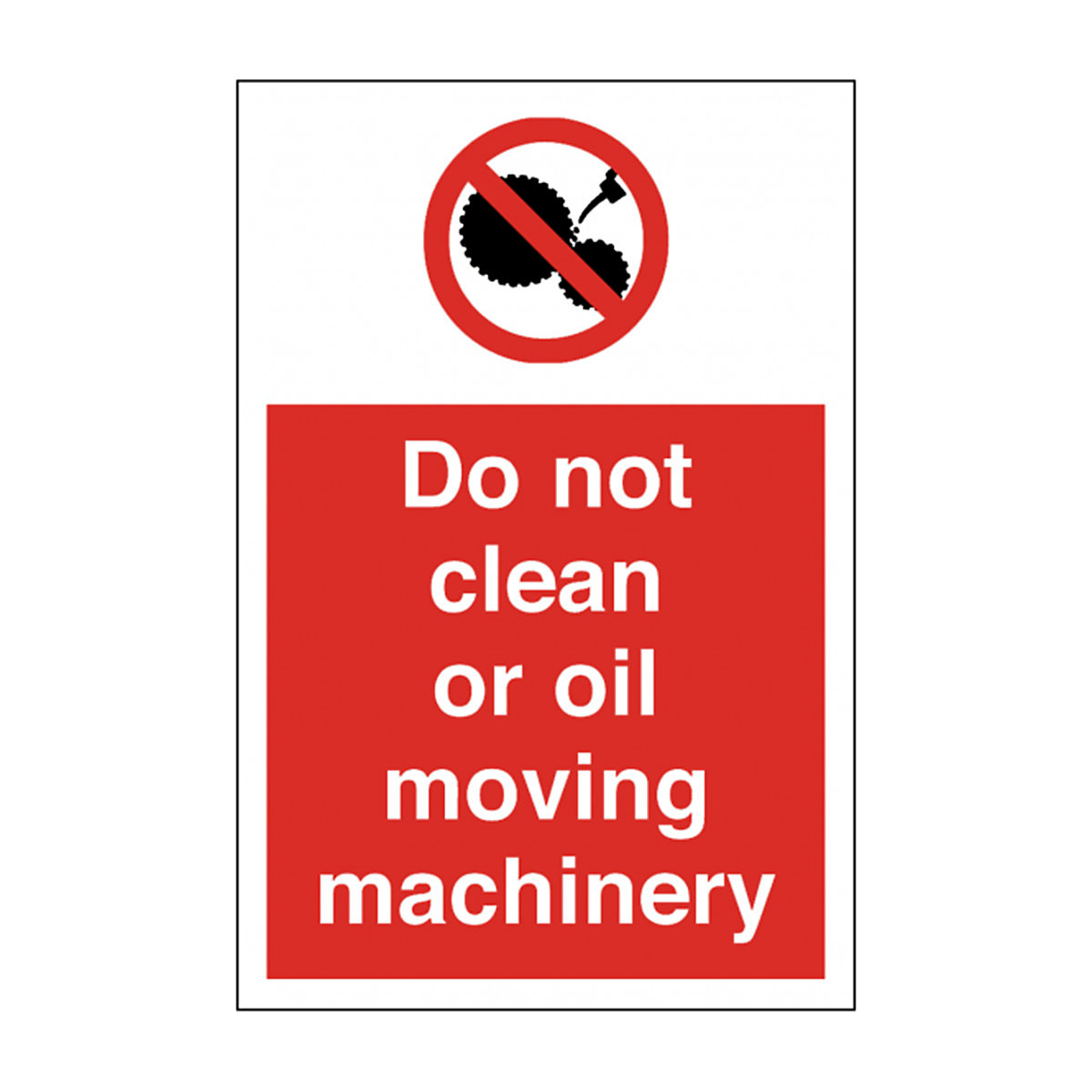 Do Not Clean Or Oil Machinery Safety Sign