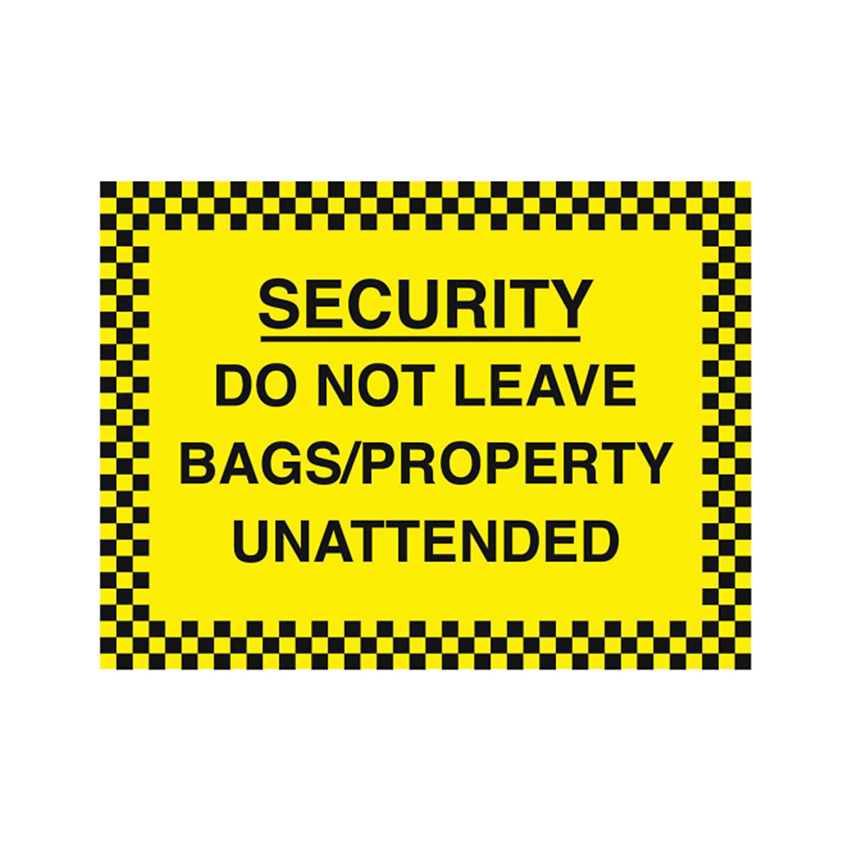Do Not Leave Bags Property Unattended Safety Signs