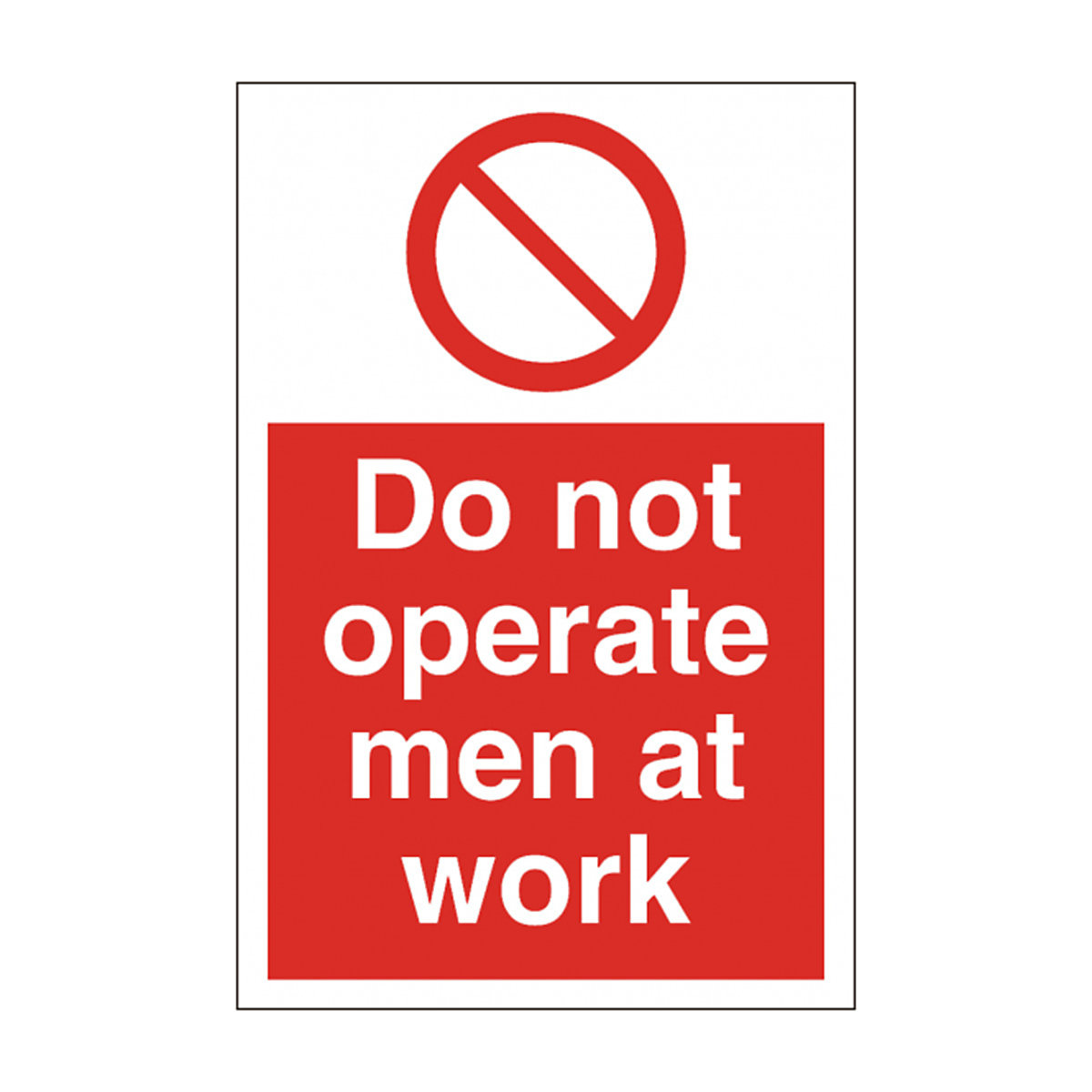Do Not Operate Men At Work Safety Sign