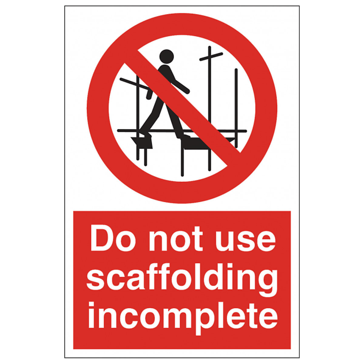 Do Not Use Scaffolding Incomplete Safety Signs