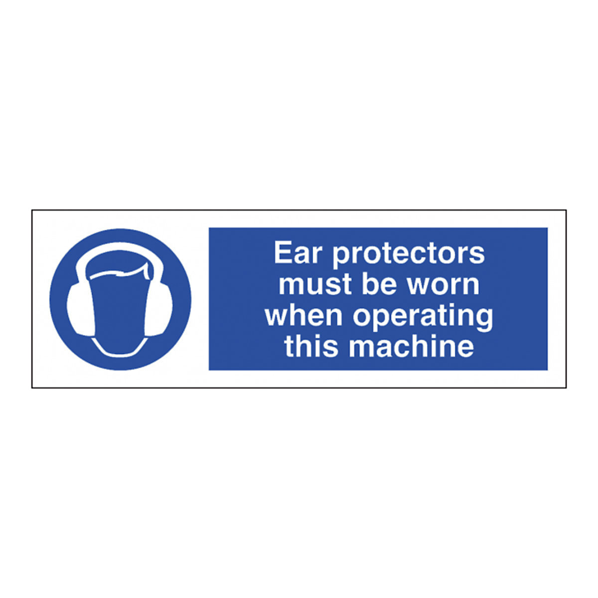 Ear Protection Must Be Worn When Operating Machine Safety Sign