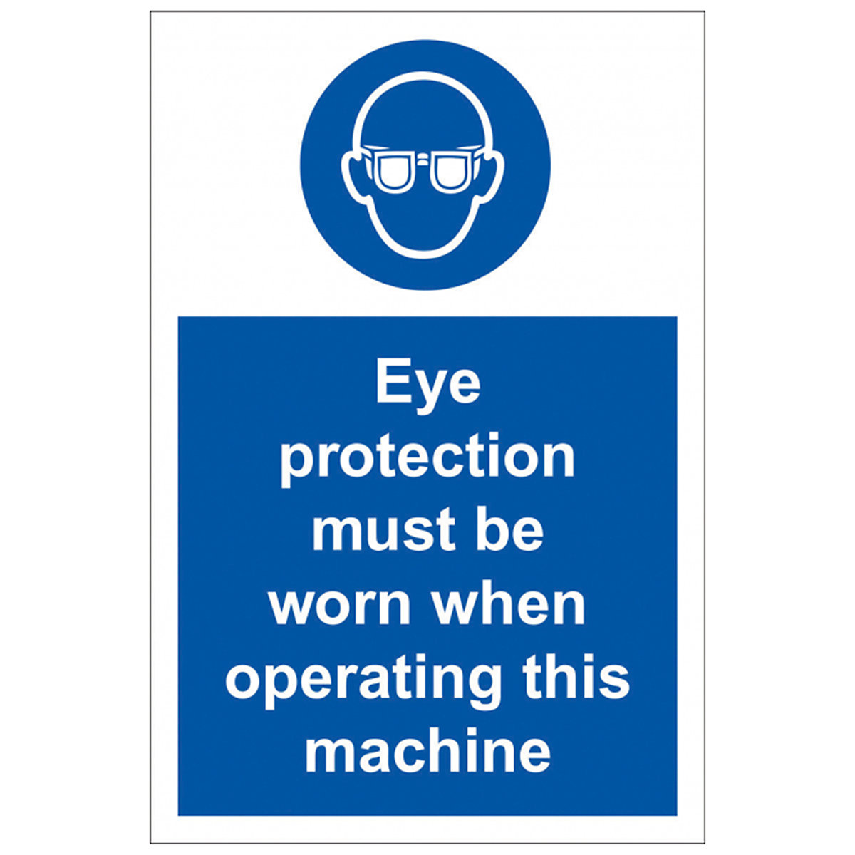Eye Protection Must Be Worn When Operating This Machine Safety Sign