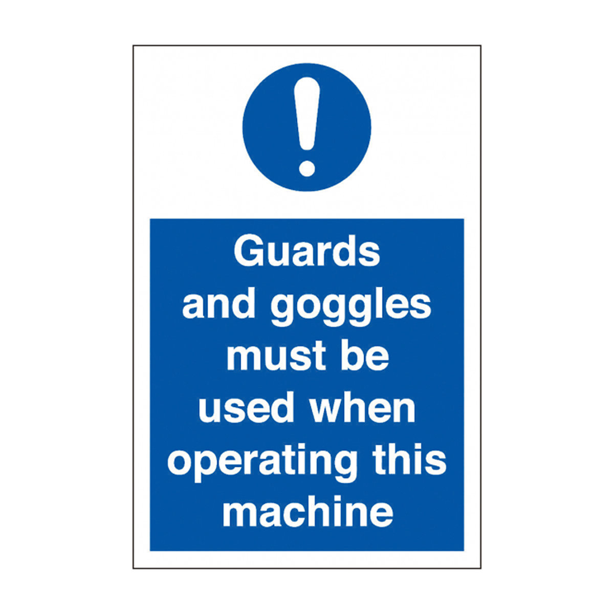 Guards And Goggles Must Be Worn Safety Sign