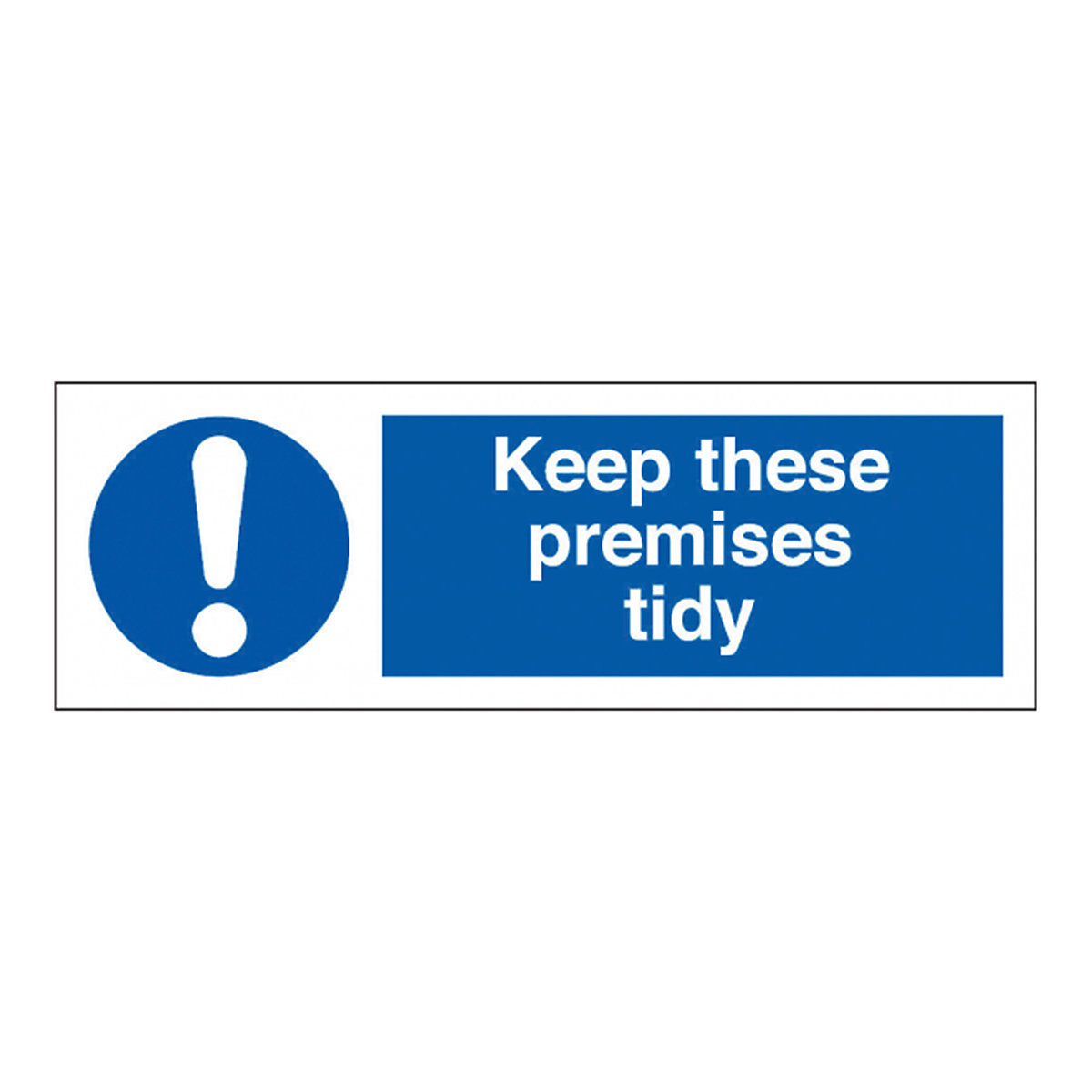 Keep These Premises Tidy Safety Sign