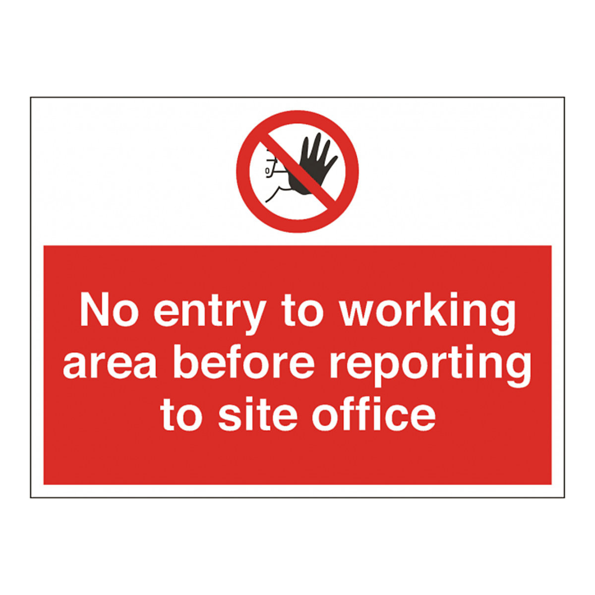 No Entry To Working Area Before Reporting To Site Office Safety Sign