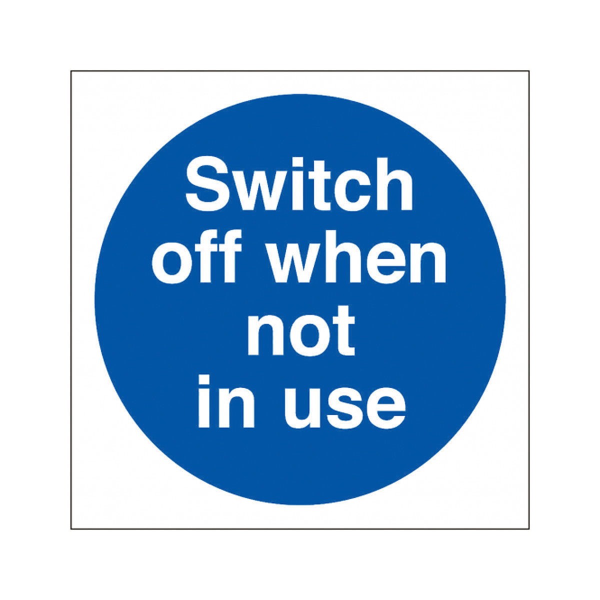 Switch Off When Not In Use Safety Signs