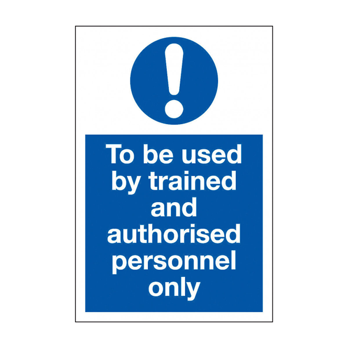To Be Used By Trained Authorised Personnel Only Safety Sign