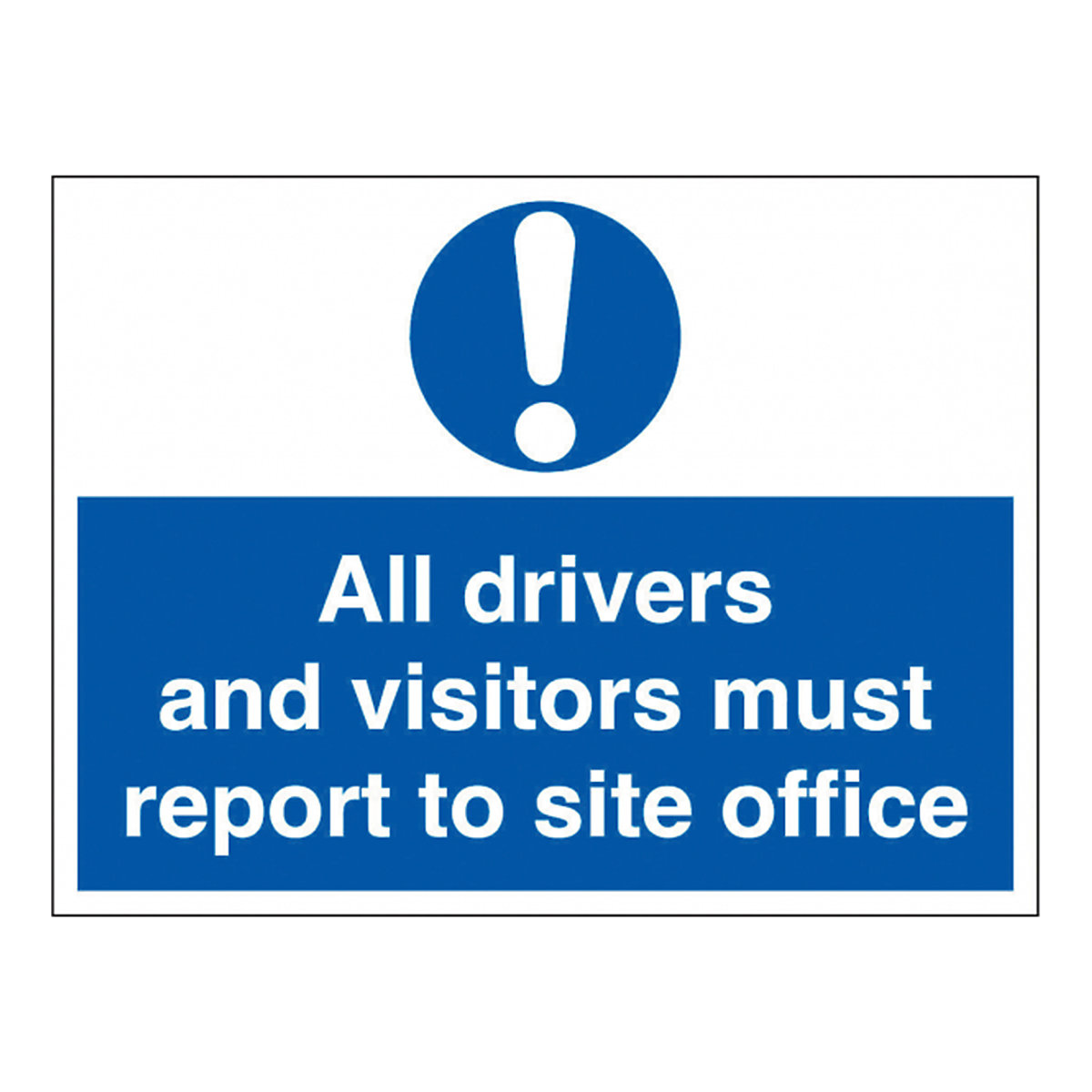 All Drivers & Visitors Must Report To Site Office Signs