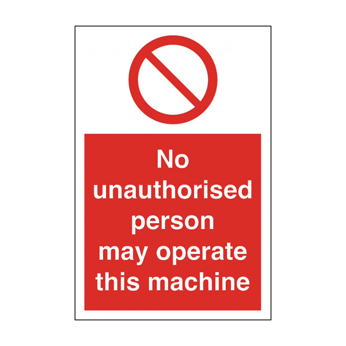 No Unauthorised Persons May Operate This Machine Signs | Portrait & Landscape